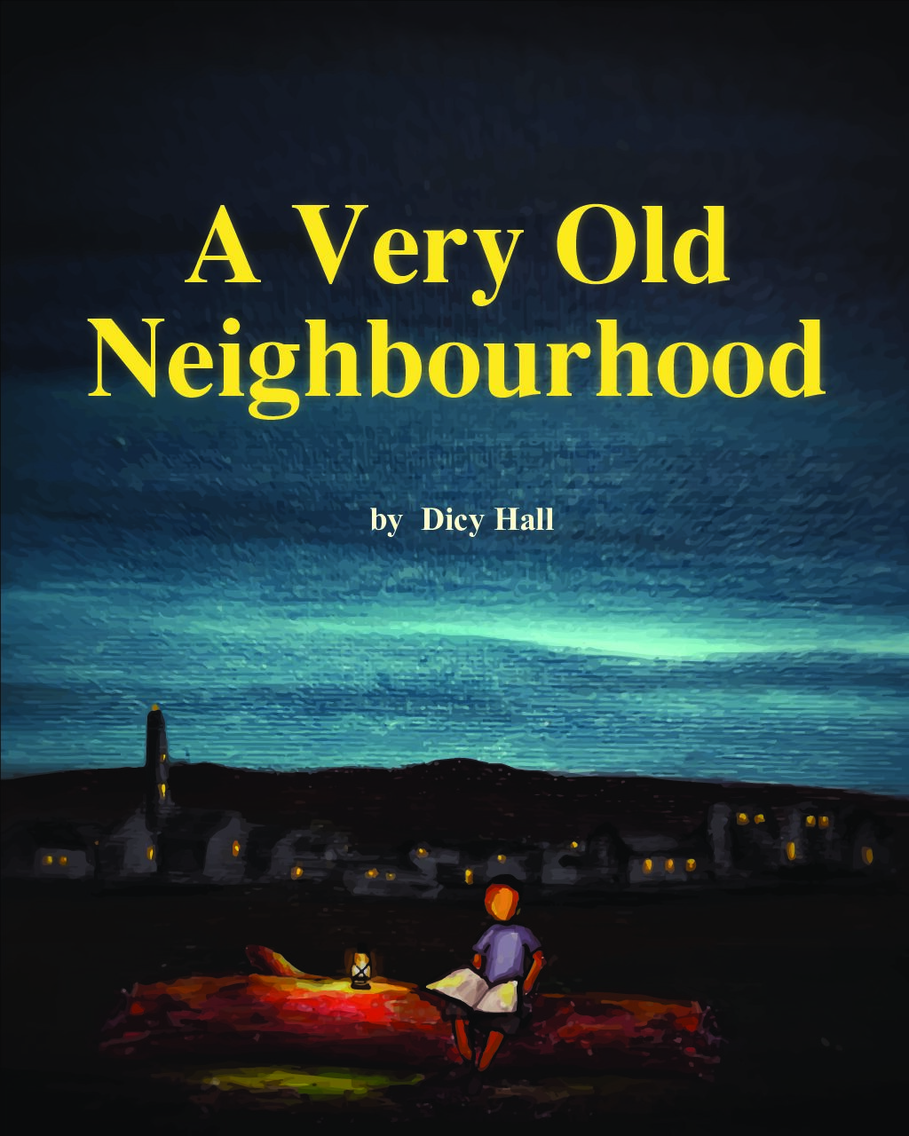 A Very Old Neighbourhood.     Dicy Hall